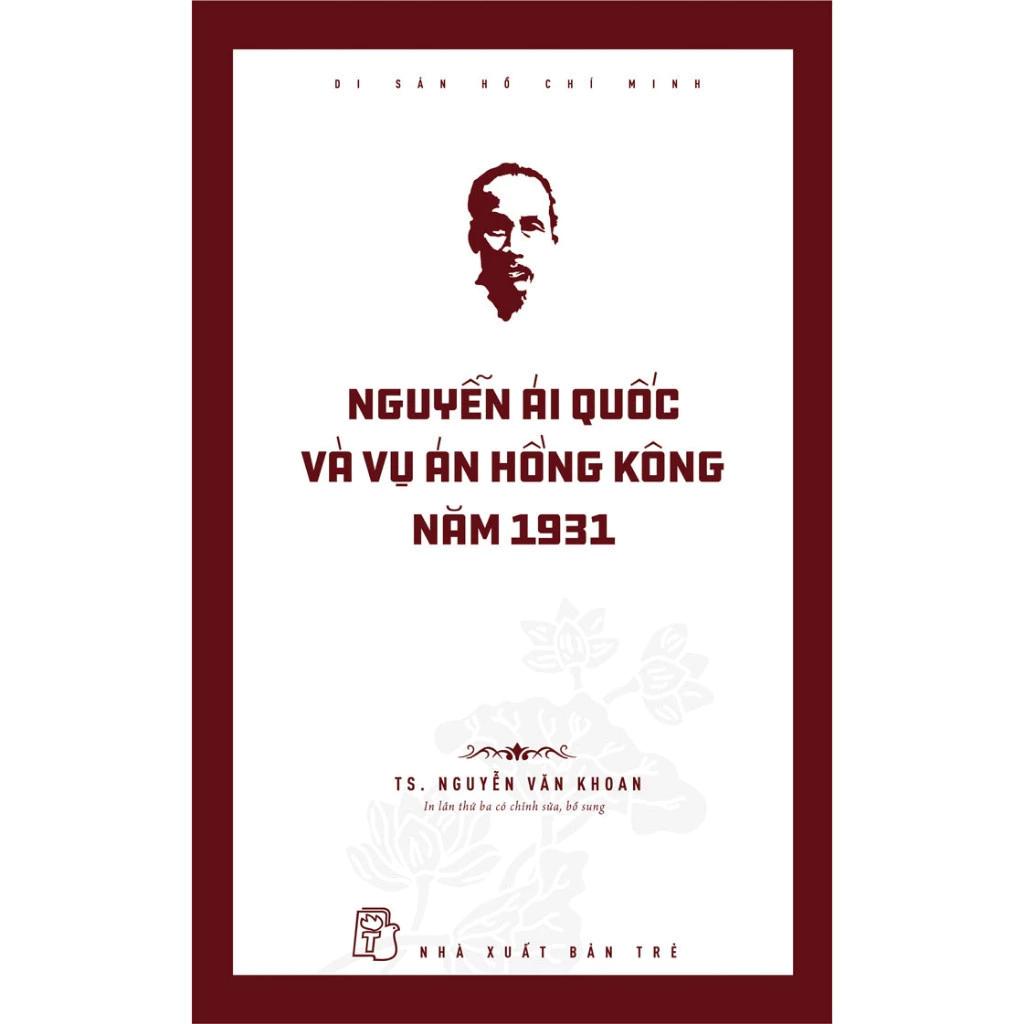 Sách Di Sản Hồ Chí Minh - Nguyễn Ái Quốc Và Vụ Án Hồng Kông Năm 1931 - Bản Quyền