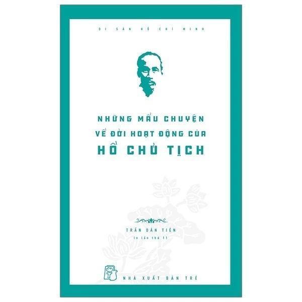 Sách Di Sản Hồ Chí Minh - Những Mẩu Chuyện Về Đời Hoạt Động Của Hồ Chủ Tịch (Tái Bản 2019) - Bản Quyền