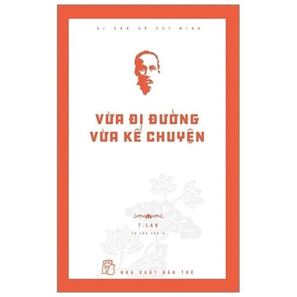 Sách Di Sản Hồ Chí Minh - Vừa Đi Đường Vừa Kể Chuyện - Bản Quyền