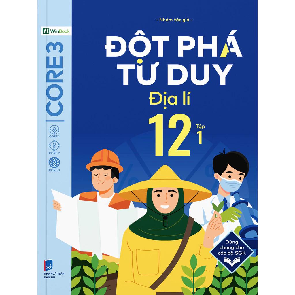 Sách Đột Phá Tư Duy Địa Lí 12 - Tập 1 - Bản Quyền