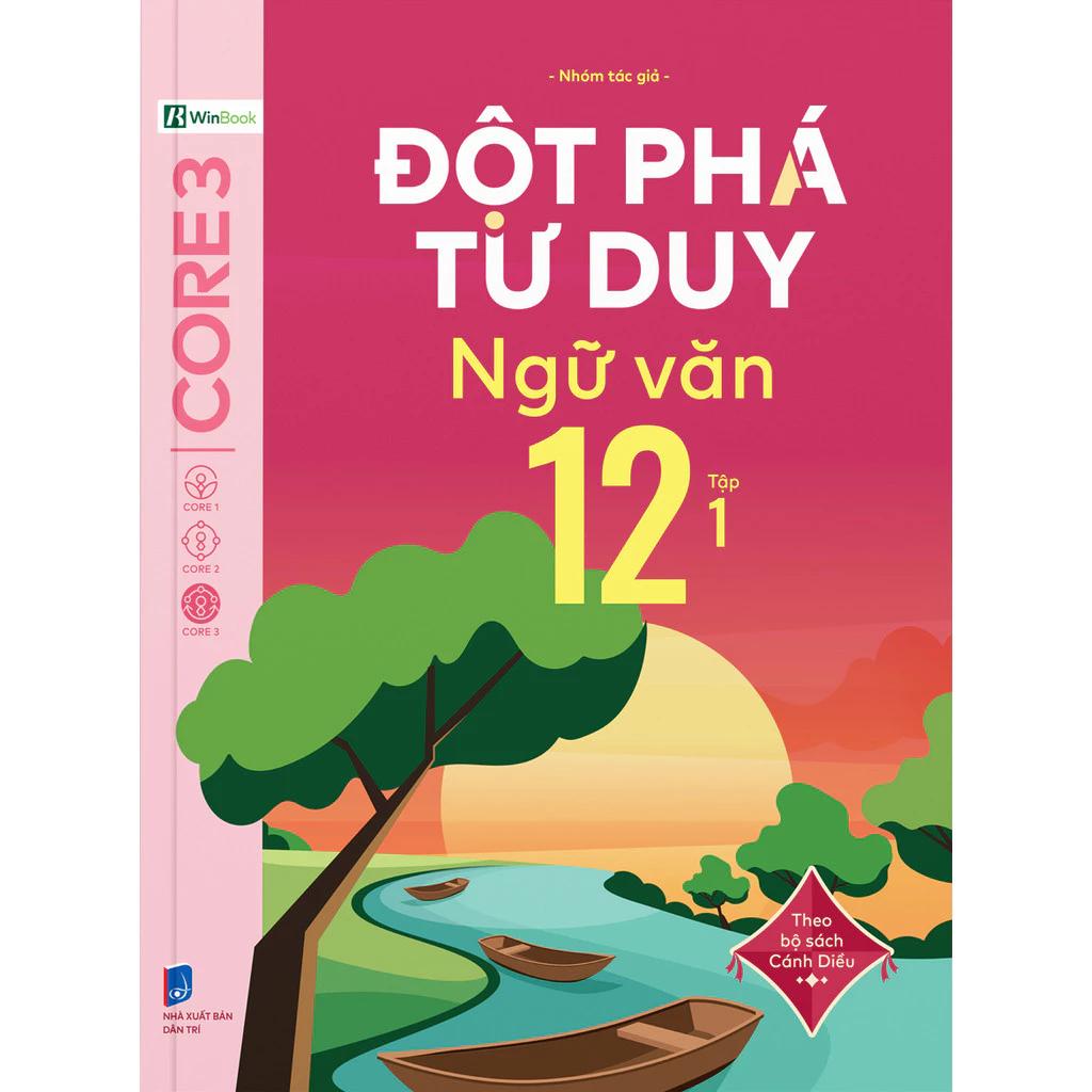 Sách Đột Phá Tư Duy Ngữ Văn 12 Tập 1 (Theo Bộ Sách Cánh Diều) - Bản Quyền
