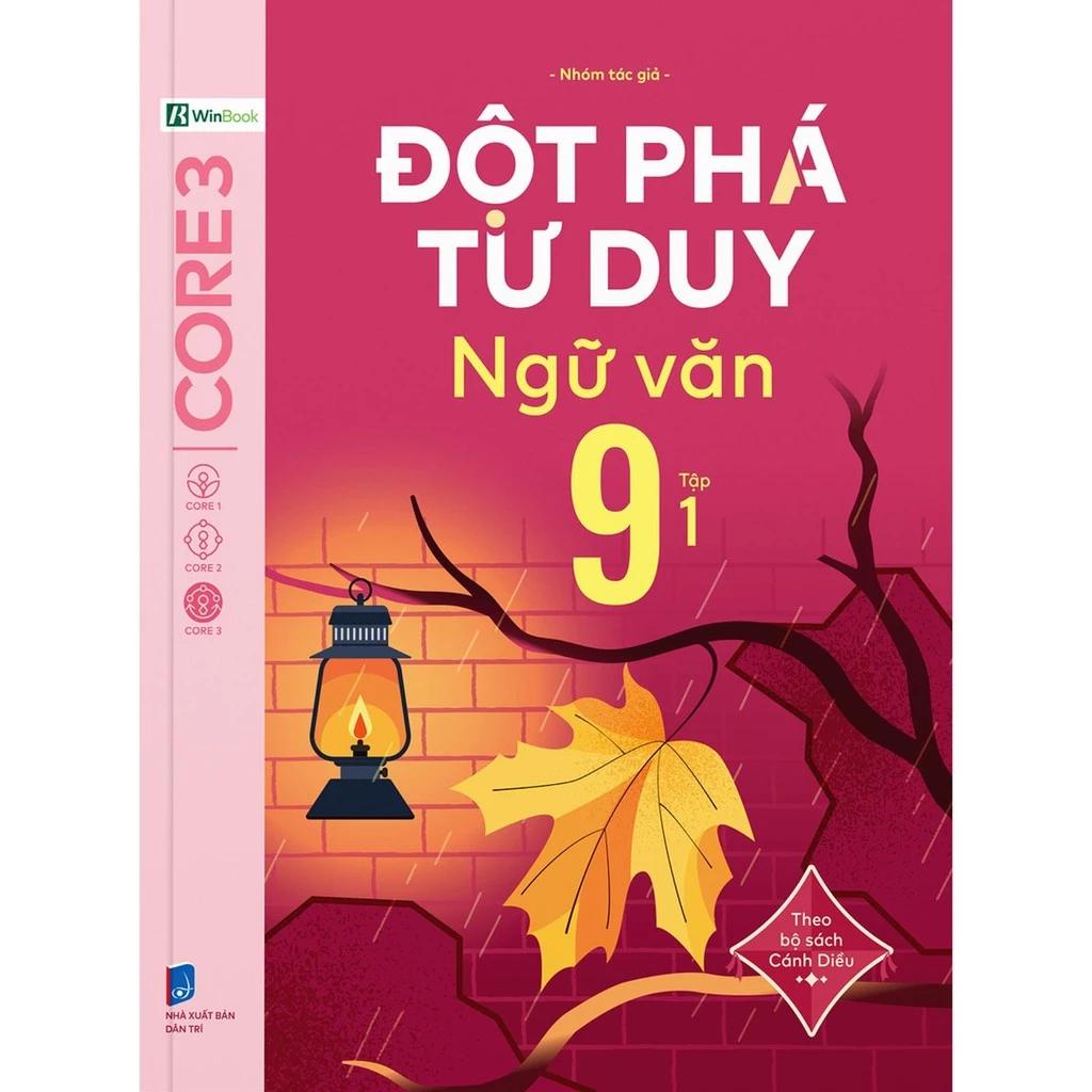 Sách Đột Phá Tư Duy Ngữ Văn 9 Tập 1 (Theo Bộ Sách Cánh Diều) - Bản Quyền