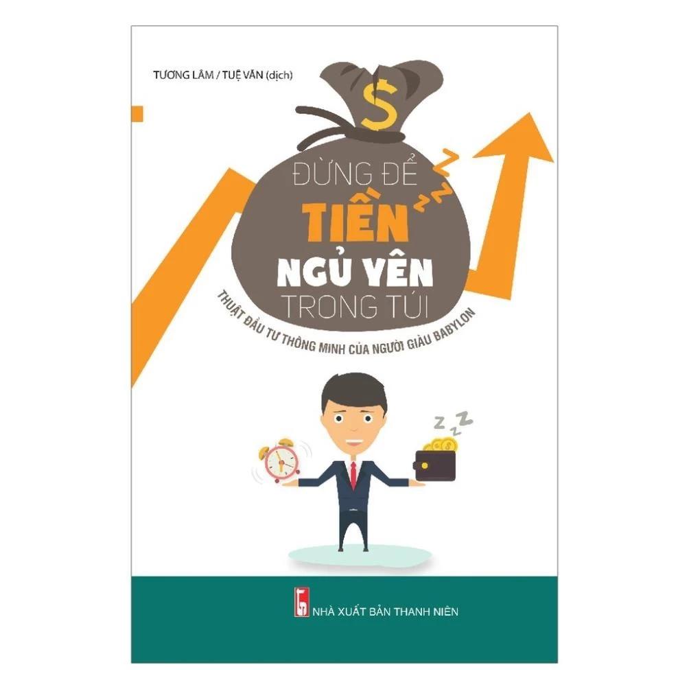 Sách Đừng Để Tiền Ngủ Yên Trong Túi - Thuật Đầu Tư Của Người Giàu Babylon - Bản Quyền