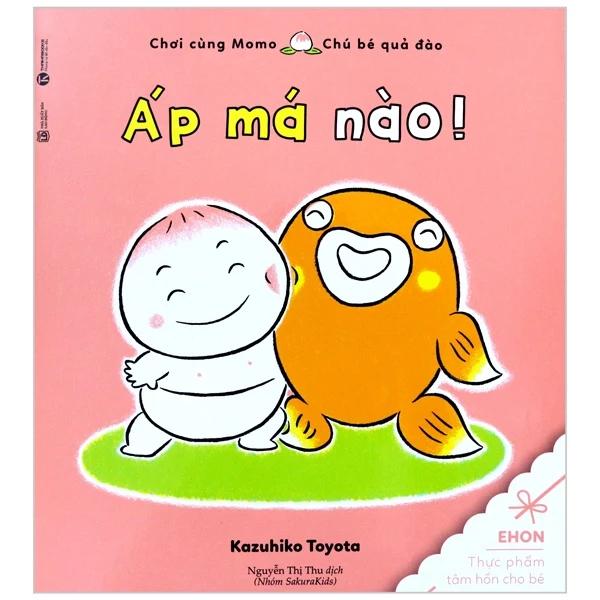 Sách Ehon Chơi Cùng Momo - Chú Bé Quả Đào - Áp Má Nào! (Tái Bản 2022) - Bản Quyền