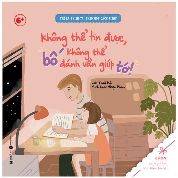 Sách Ehon - Trẻ Là Thiên Tài Theo Một Cách Riêng - Không Thể Tin Được, Bố Không Thể Đánh Vần Giúp Tớ! - Bản Quyền