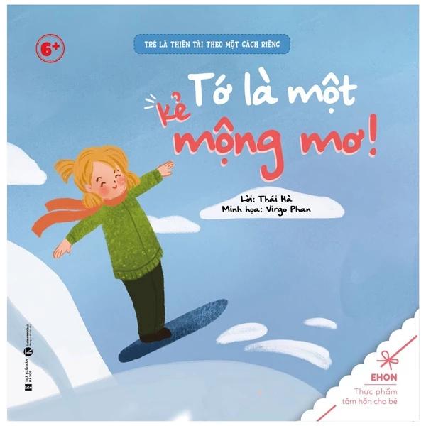 Sách Ehon - Trẻ Là Thiên Tài Theo Một Cách Riêng - Tớ Là Một Kẻ Mộng Mơ! (Từ 6 Tuổi) - Bản Quyền