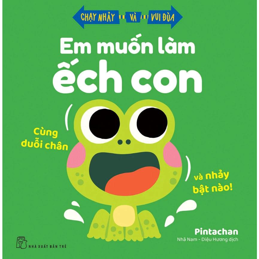 Sách Em Muốn Làm Ếch Con - Cùng Duỗi Chân Và Nhảy Bật Nào! - Chạy Nhảy Và Vui Đùa - Bản Quyền