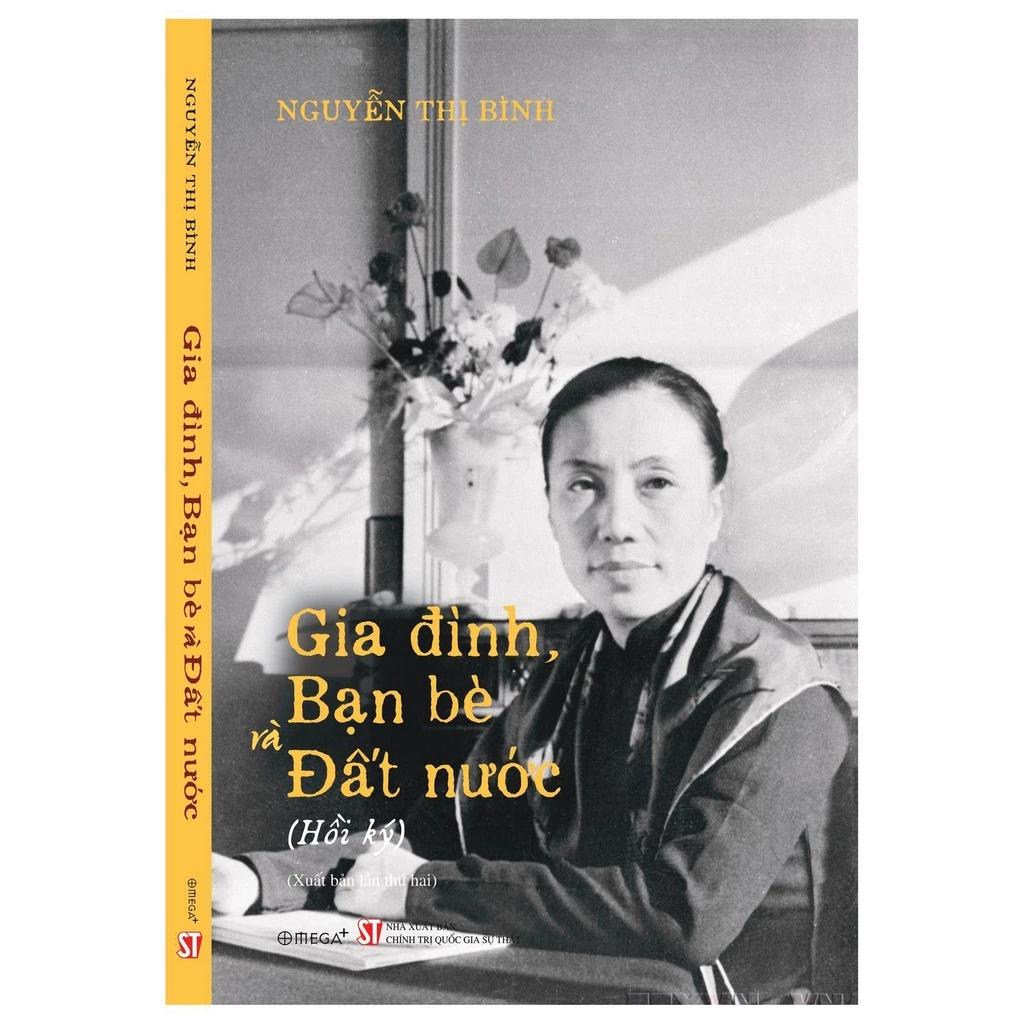 Sách Gia Đình, Bạn Bè Và Đất Nước (Hồi Ký Nguyễn Thị Bình) - Bìa Cứng - Bản Quyền