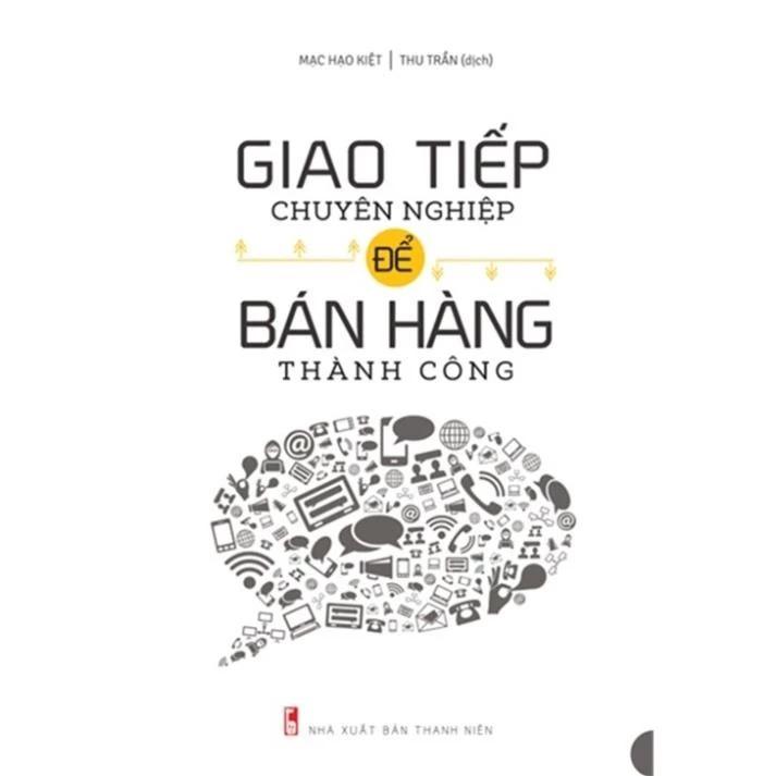 Sách Giao Tiếp Chuyên Nghiệp Để Bán Hàng Thành Công - Bí Kíp Trở Thành Cao Thủ Bán Hàng - Bản Quyền