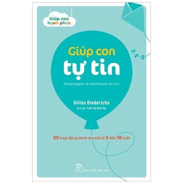 Sách Giúp Con Hạnh Phúc - Giúp Con Tự Tin (35 Hoạt Động Dành Cho Trẻ Từ 3 Đến 10 Tuổi) - Bản Quyền