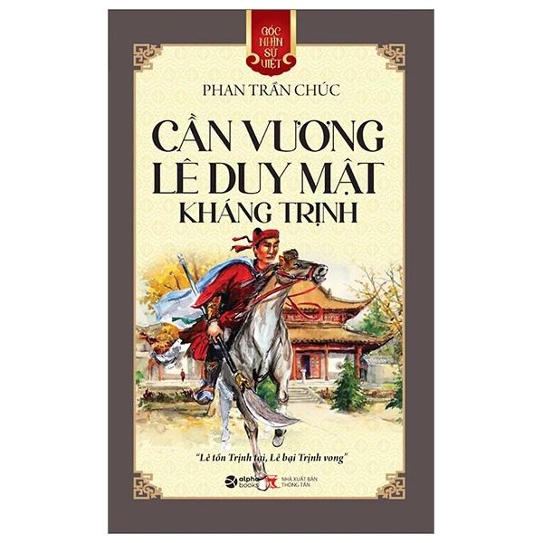 Sách Góc Nhìn Sử Việt - Cần Vương Lê Duy Mật Kháng Trịnh - Bản Quyền