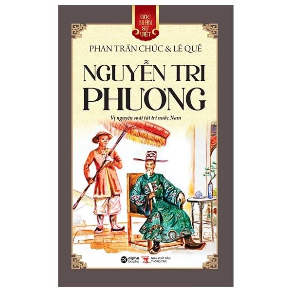 Sách Góc Nhìn Sử Việt - Nguyễn Tri Phương - Vị Nguyên Soái Tài Trí Nước Nam - Bản Quyền