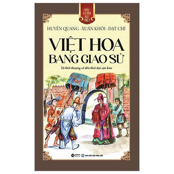 Sách Góc Nhìn Sử Việt - Việt Hoa Bang Giao Sử - Từ Thời Thượng Cổ Đến Thời Đại Cận Kim - Bản Quyền