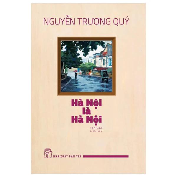 Sách Hà Nội Là Hà Nội (Tái Bản 2024) - Bản Quyền