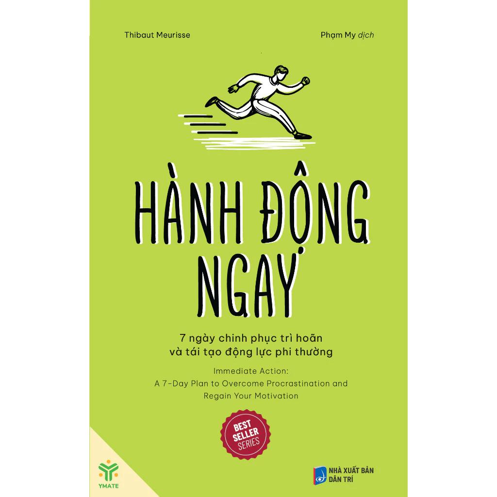Sách Hành động ngay - 7 ngày chinh phục trì hoãn và tái tạo động lực phi thường - Bản Quyền
