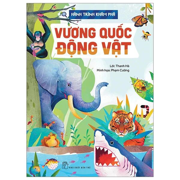 Sách Hành Trình Khám Phá - Vương Quốc Động Vật - Bản Quyền