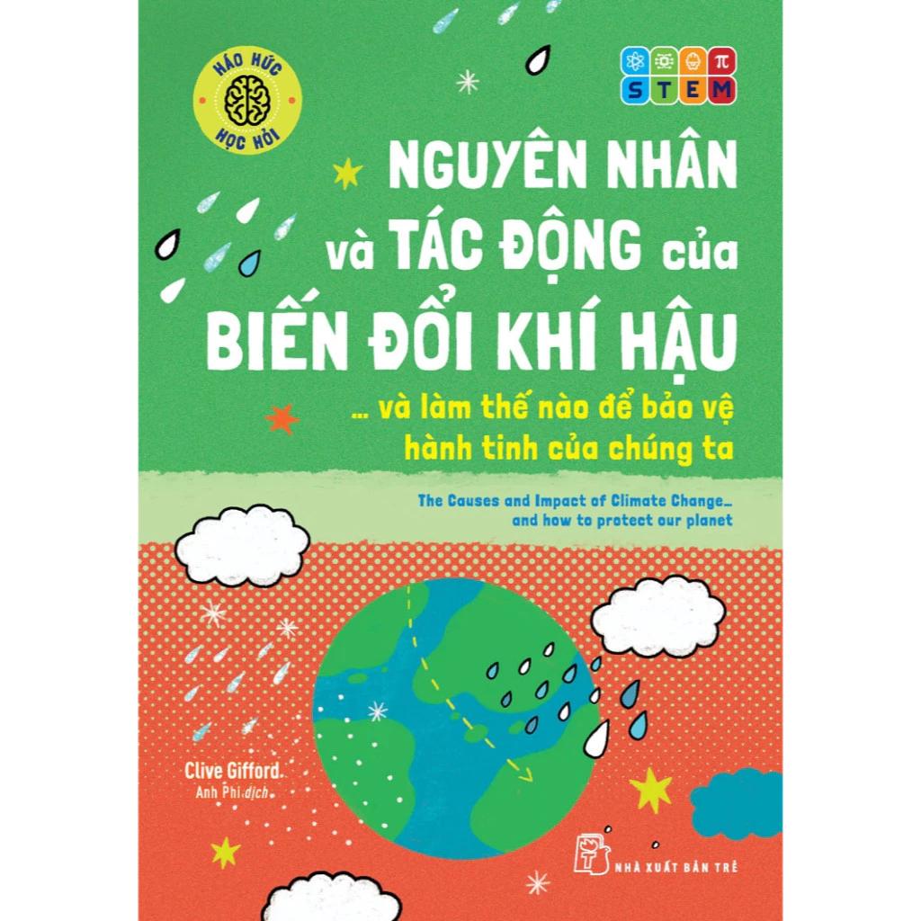 Sách Háo Hức Học Hỏi - STEM - Nguyên Nhân Và Tác Động Của Biến Đổi Khí Hậu… Và Làm Thế Nào Để Bảo Vệ Hành Tinh Của Chúng
