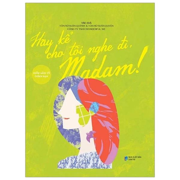 Sách Hãy Kể Cho Tôi Nghe Đi, Madam! - Bản Quyền