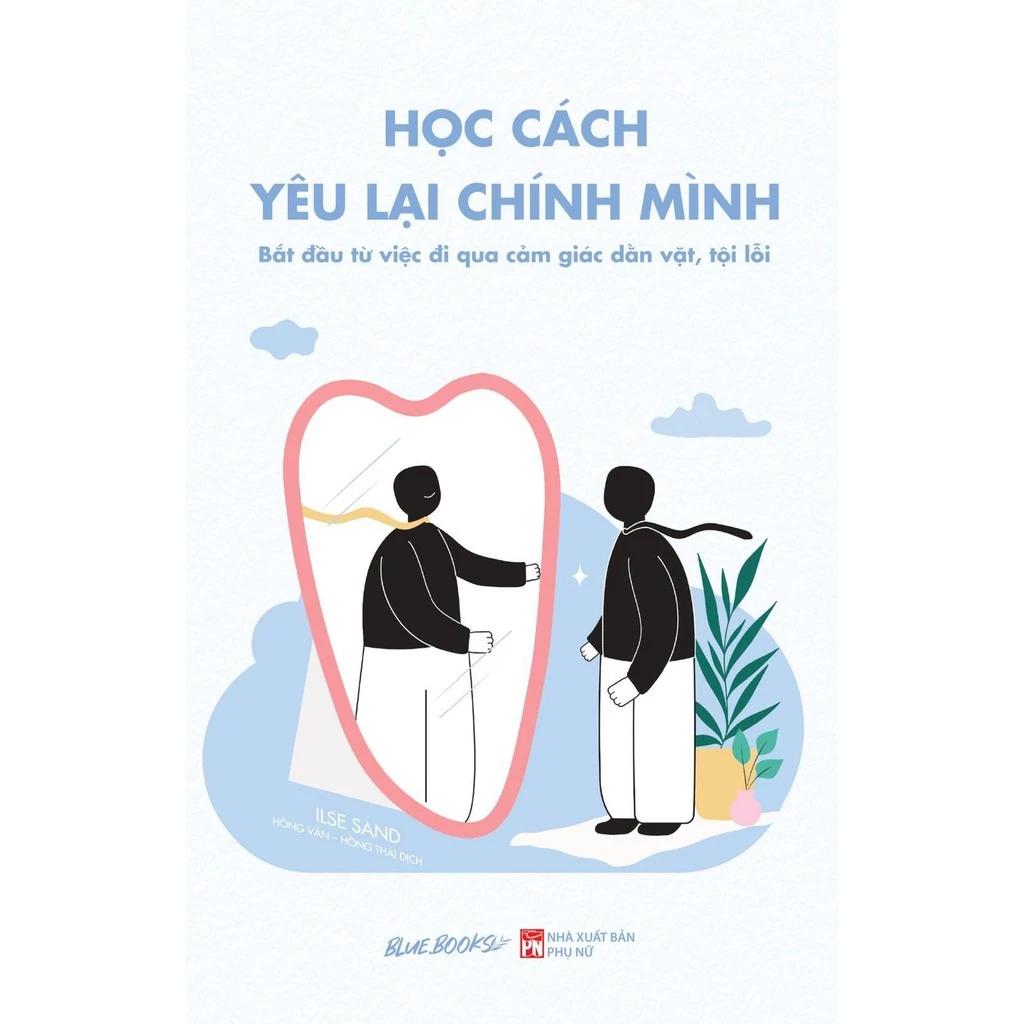 Sách Học Cách Yêu Lại Chính Mình - Bắt Đầu Từ Việc Đi Qua Cảm Giác Dằn Vặt, Tội Lỗi - Bản Quyền