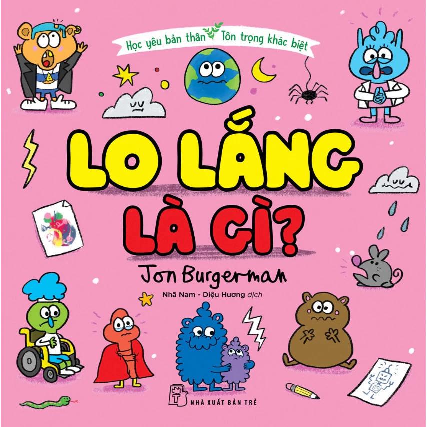 Sách Học Yêu Bản Thân, Tôn Trọng Khác Biệt: Lo Lắng Là Gì? - Bản Quyền
