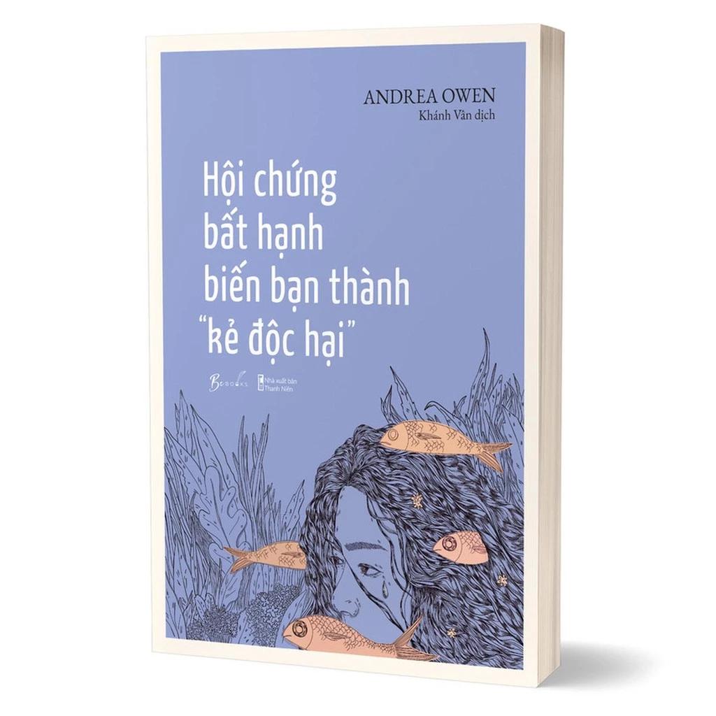 Sách Hội Chứng Bất Hạnh Biến Bạn Thành Kẻ Độc Hại - Bản Quyền