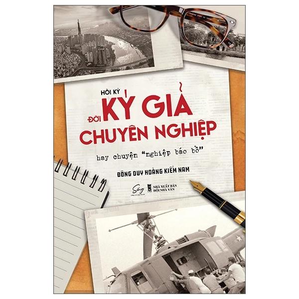 Sách Hồi Ký Đời Ký Giả Chuyên Nghiệp Hay Chuyện "Nghiệp Báo Bổ" - Bản Quyền