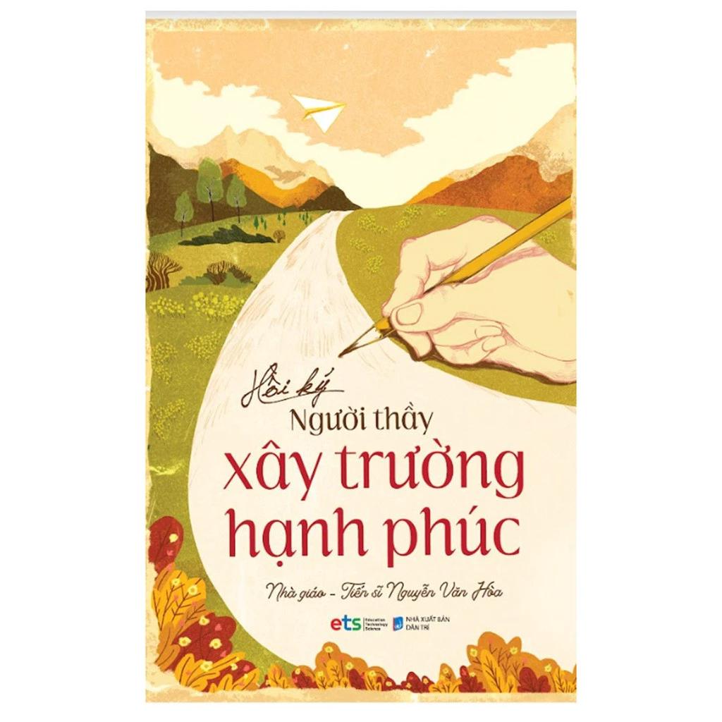 Sách Hồi Ký Người Thầy Xây Trường Hạnh Phúc - Bản Quyền