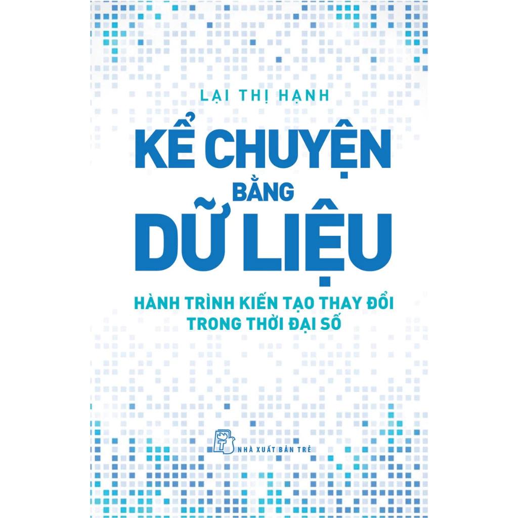 Sách Kể Chuyện Bằng Dữ Liệu - Hành Trình Kiến Tạo Thay Đổi Trong Thời Đại Số - Bản Quyền