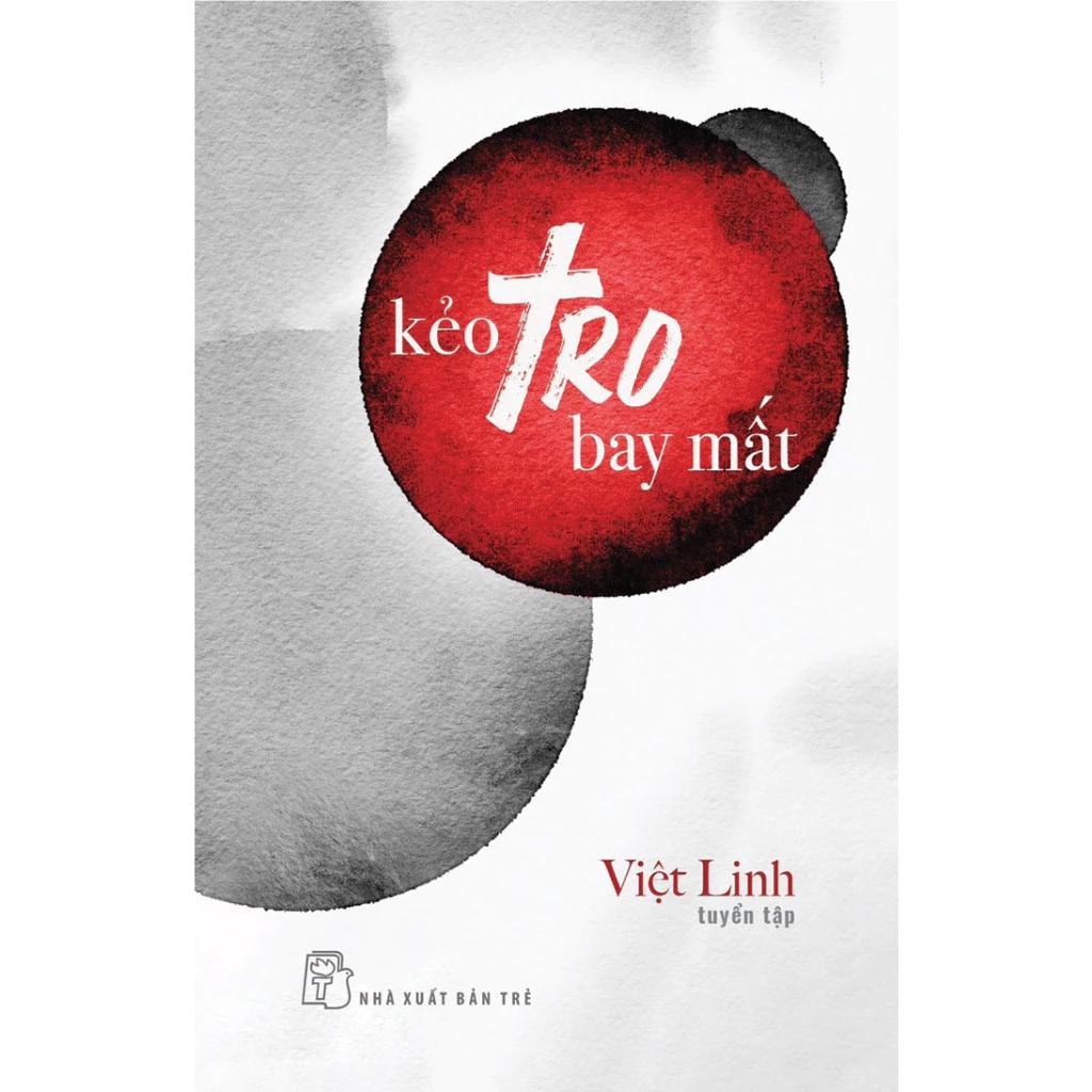 Sách Kẻo Tro Bay Mất (Việt Linh tuyển tập) - Bản Quyền