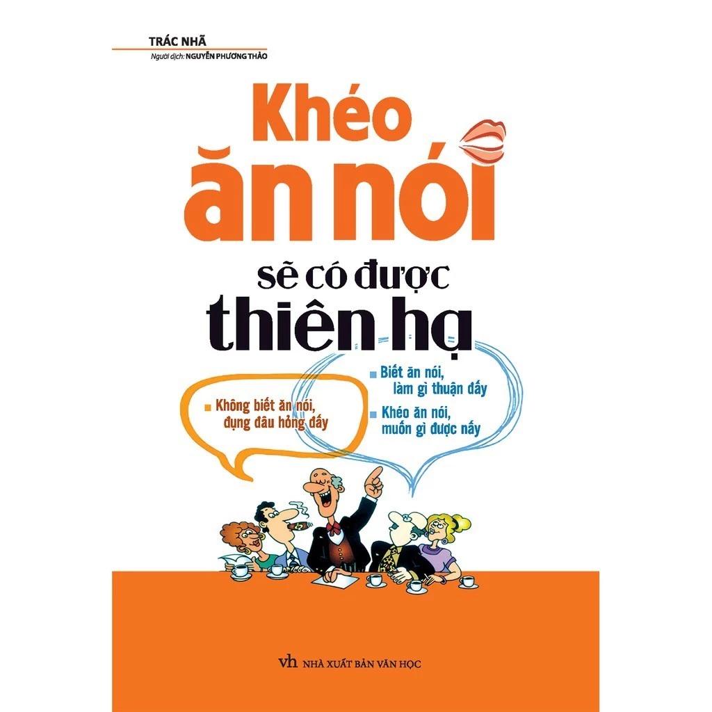 Sách Khéo Ăn Nói Sẽ Có Được Thiên Hạ - Kĩ Năng Giúp Cho Người Ngại Giao Tiếp Mở Lời Trò Chuyện (Bìa Mềm) - Bản Quyền