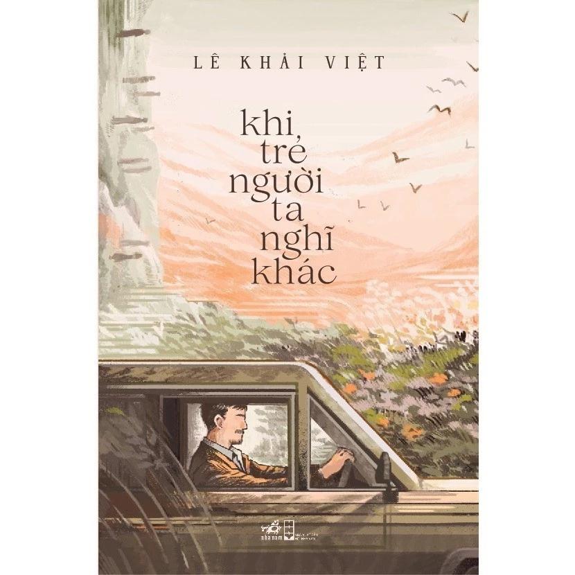 Sách Khi Trẻ Người Ta Nghĩ Khác (Lê Khải Việt) - Bản Quyền