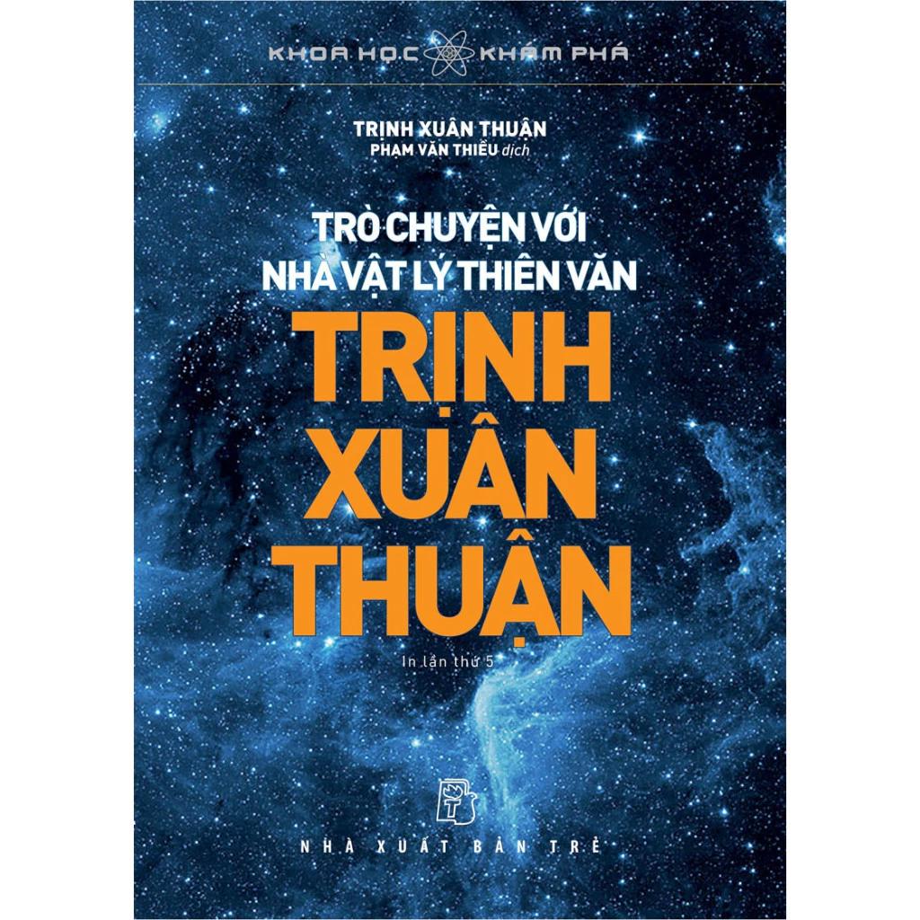 Sách Khoa học Khám phá. Trò chuyện với nhà vật lý thiên văn Trịnh Xuân Thuận - Bản Quyền