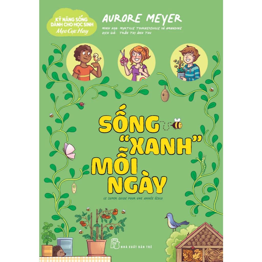 Sách Kỹ Năng Sống Dành Cho Học Sinh - Mẹo Cực Hay: Sống "Xanh" Mỗi Ngày - Bản Quyền