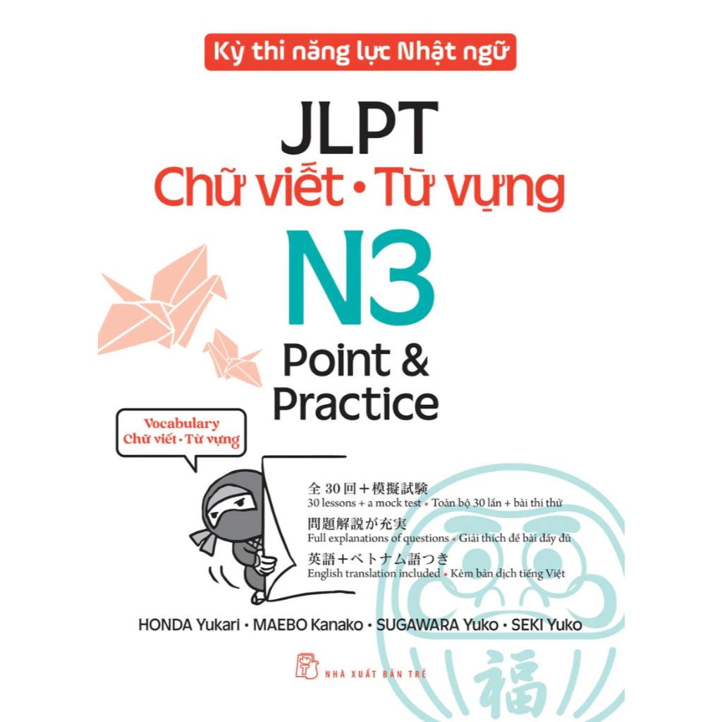 Sách Kỳ Thi Năng Lực Nhật Ngữ JLPT N3 Point & Practice: Chữ Viết - Từ Vựng - Bản Quyền