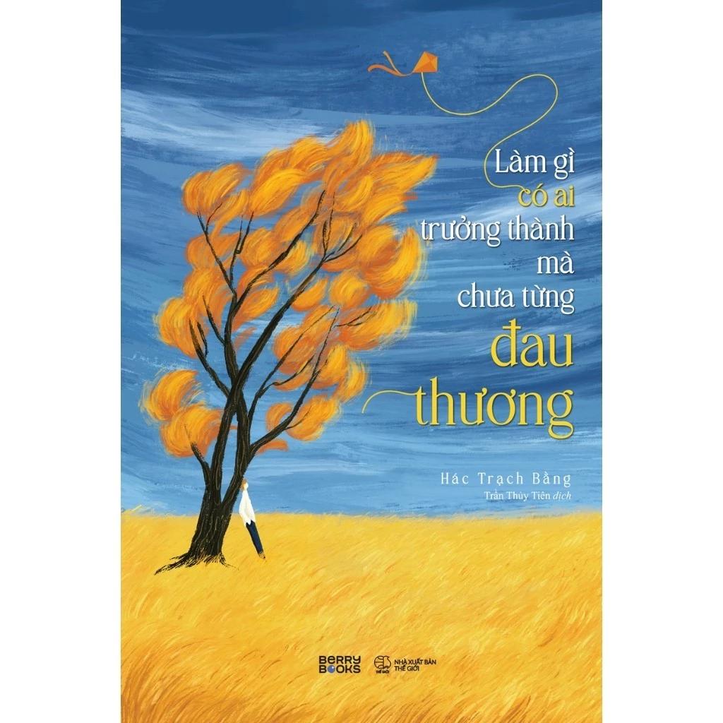 Sách Làm Gì Có Ai Trưởng Thành Mà Chưa Từng Đau Thương - Bản Quyền