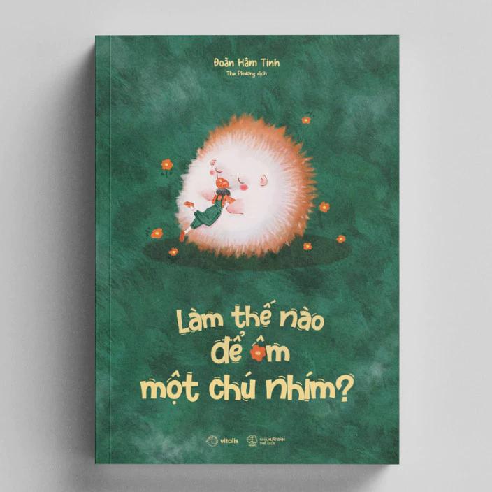 Sách Làm Thế Nào Để Ôm Một Chú Nhím? - Bản Quyền