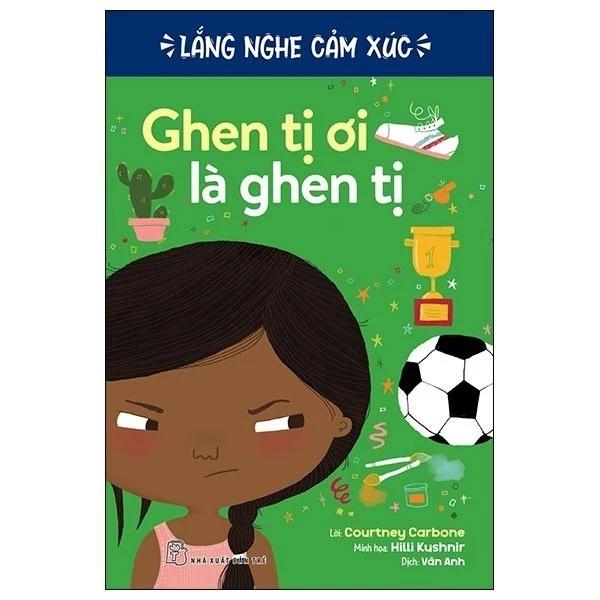 Sách Lắng Nghe Cảm Xúc - Ghen Tị Ơi Là Ghen Tị - Bản Quyền