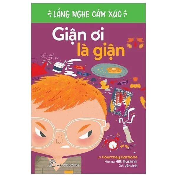 Sách Lắng Nghe Cảm Xúc - Giận Ơi Là Giận - Bản Quyền