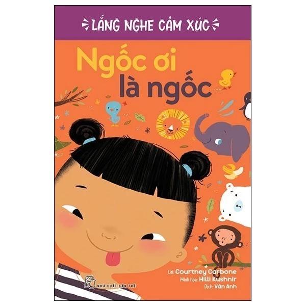 Sách Lắng Nghe Cảm Xúc - Ngốc Ơi Là Ngốc - Bản Quyền