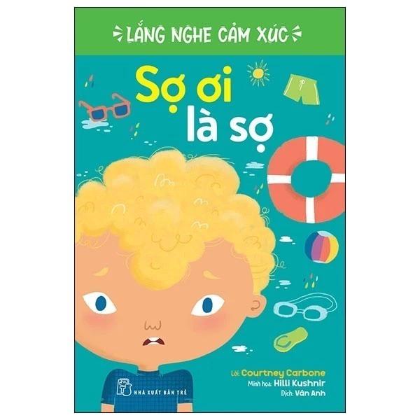 Sách Lắng Nghe Cảm Xúc - Sợ Ơi Là Sợ - Bản Quyền