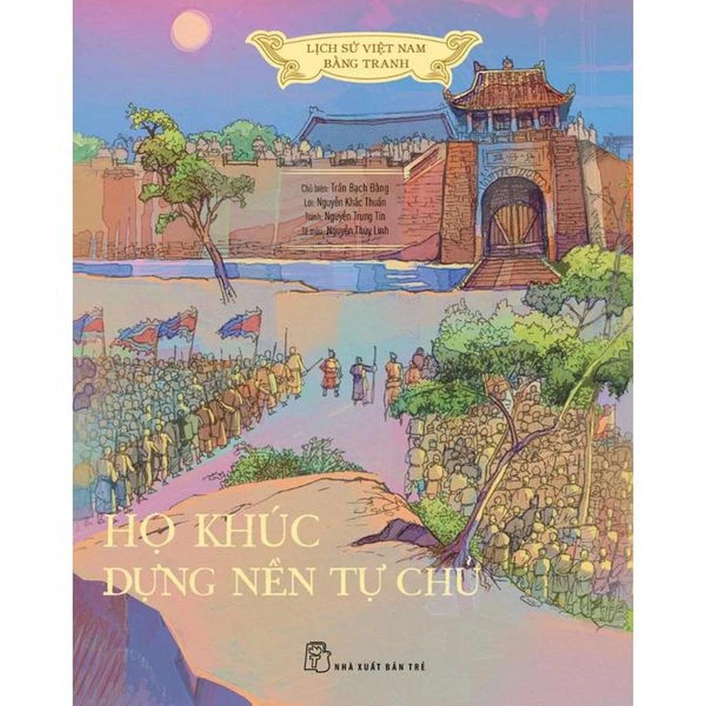 Sách Lịch Sử Việt Nam Bằng Tranh: Họ Khúc Dựng Nền Tự Chủ (Bản Màu) - Bản Quyền