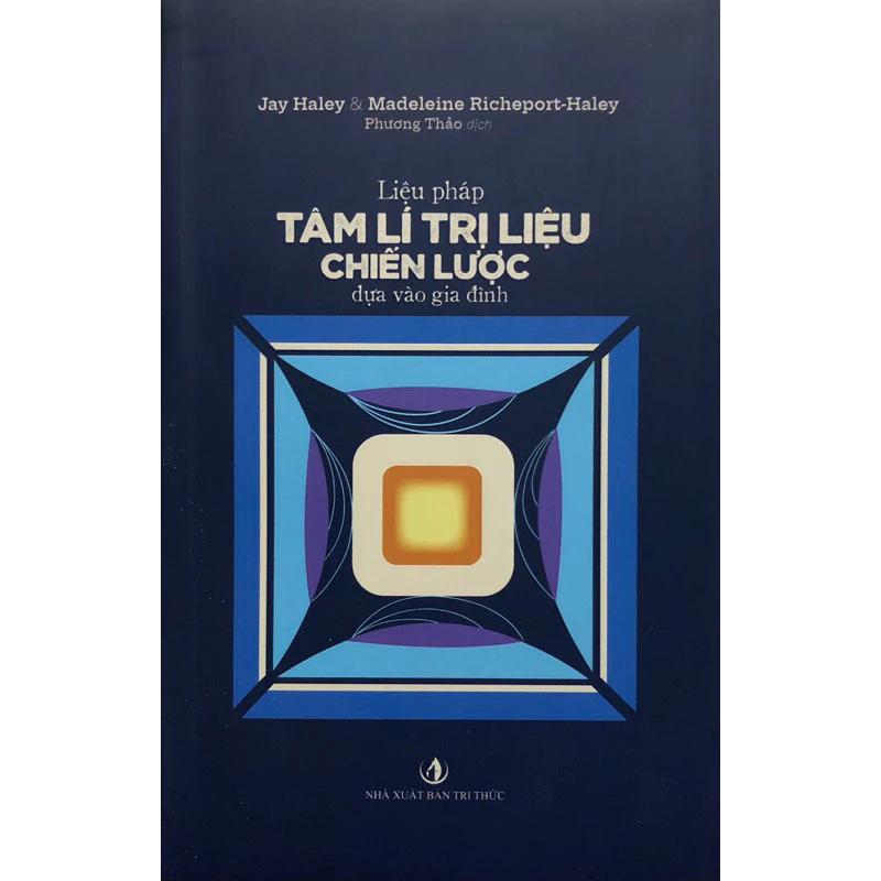 Sách Liệu Pháp Tâm Lí Trị Liệu Chiến Lược Dựa Vào Gia Đình - Bản Quyền