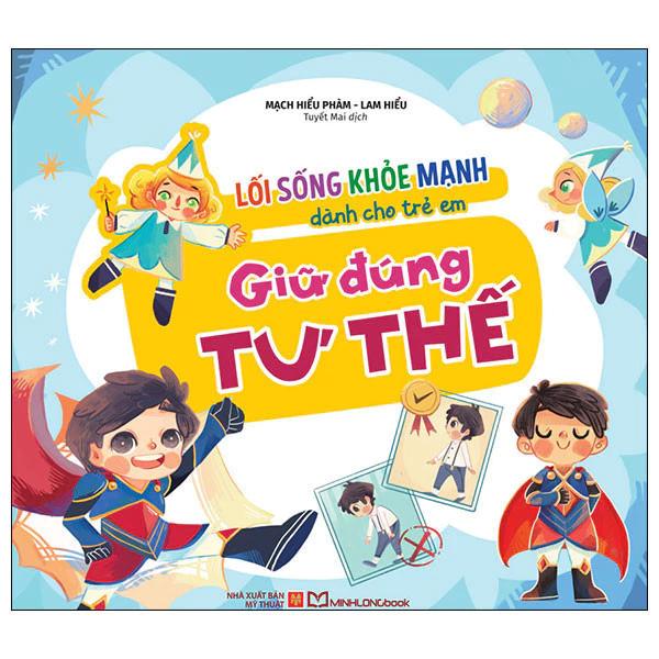 Sách Lối Sống Khỏe Mạnh Dành Cho Trẻ Em - Giữ Đúng Tư Thế - Minh Long Books - Bản Quyền