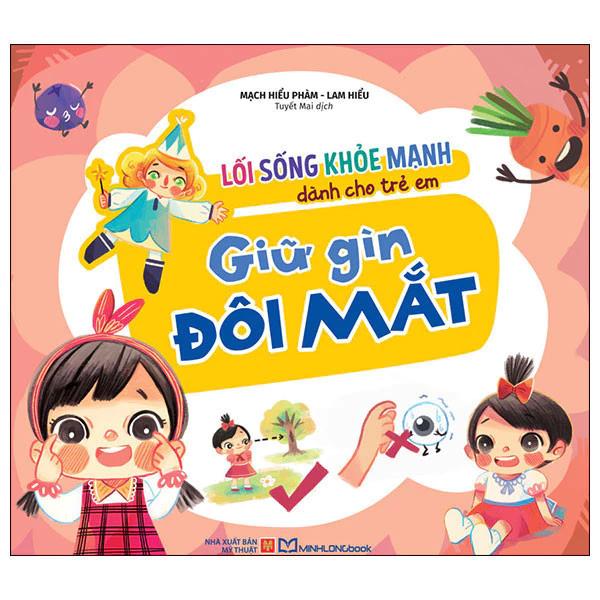 Sách Lối Sống Khỏe Mạnh Dành Cho Trẻ Em - Giữ Gìn Đôi Mắt - Minh Long Books - Bản Quyền