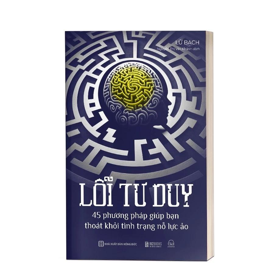 Sách Lỗi tư duy: 45 phương pháp giúp bạn thoát khỏi tình trạng nỗ lực ảo - Bản Quyền