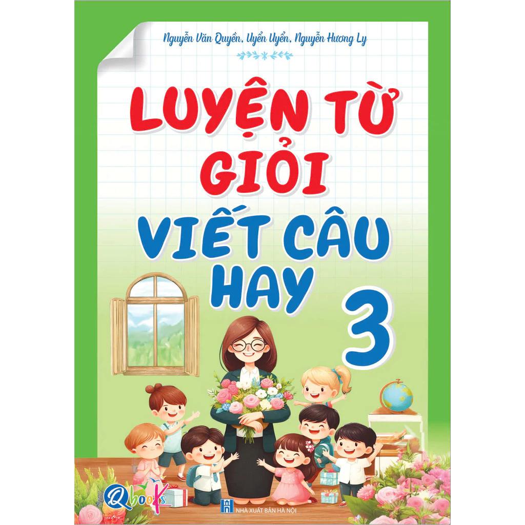Sách Luyện Từ Giỏi - Viết Câu Hay Lớp 3 - Bản Quyền
