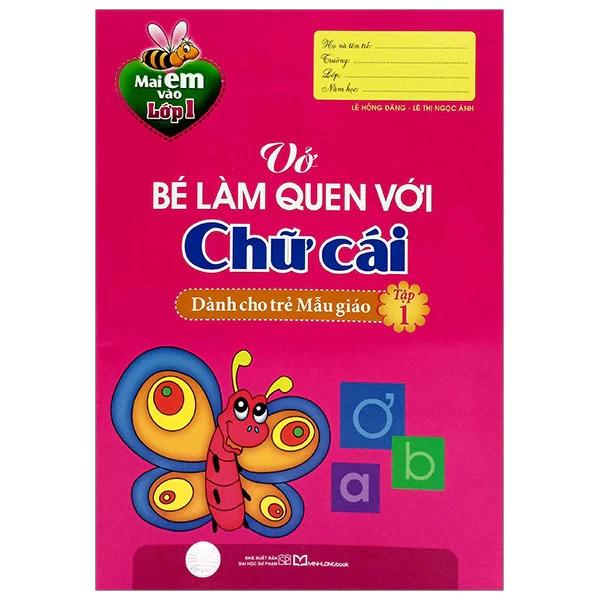 Sách Mai Em Vào Lớp 1 - Vở Bé Làm Quen Với Chữ Cái - Dành Cho Trẻ Mẫu Giáo - Tập 1 - Bản Quyền