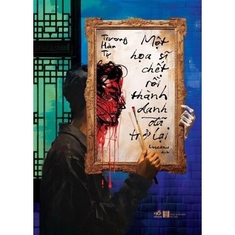 Sách Một Họa Sĩ Chết Rồi Thành Danh Đã Trở Lại - Bản Quyền