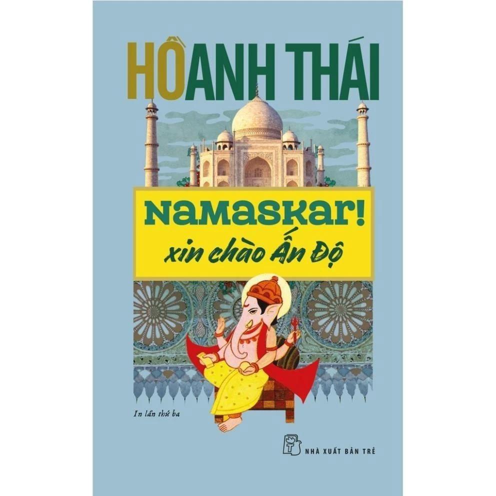 Sách Namaskar!-Xin Chào Ấn Độ-Hồ Anh Thái - Bản Quyền