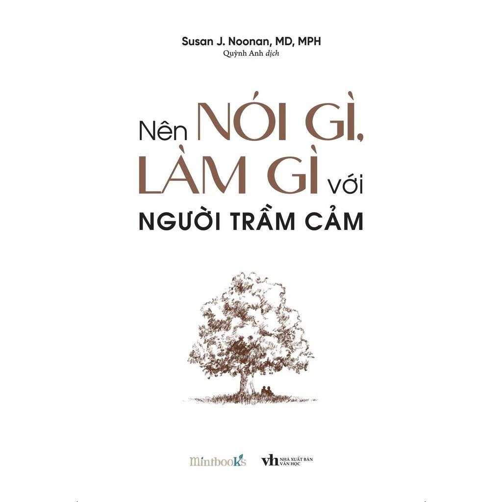 Sách Nên Nói Gì, Làm Gì Với Người Trầm Cảm - Bản Quyền